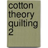 Cotton Theory Quilting 2 door Betty L. Cotton