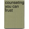 Counseling You Can Trust door Meng Dawn