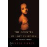 Country Of Lost Children door Peter Pierce