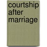 Courtship After Marriage by Zig Ziglar