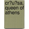 Cr?u?sa, Queen of Athens door William Whitehead