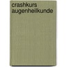 Crashkurs Augenheilkunde by Cordula Dahlmann