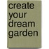 Create Your Dream Garden