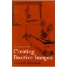 Creating Positive Images door Patsy Johnson Hallman