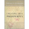 Creating True Prosperity door Shakti Gawain