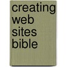 Creating Web Sites Bible by Phillip Crowder