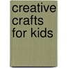 Creative Crafts for Kids door Sara Lewis