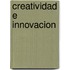 Creatividad E Innovacion