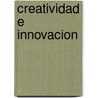 Creatividad E Innovacion door Harvard Business Review