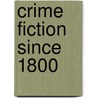 Crime Fiction Since 1800 door Stephen Knight