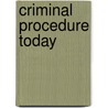 Criminal Procedure Today door Cliff Robertson