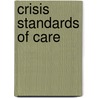 Crisis Standards Of Care door Institute of Medicine