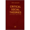 Critical Social Theories by Ben Agger