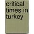Critical Times in Turkey
