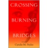 Crossing Burning Bridges door Cyndie M. Styles