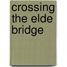 Crossing The Elde Bridge by Maria Clark