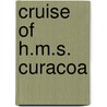 Cruise Of H.M.S. Curacoa by Unknown Author