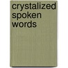 Crystalized Spoken Words door Jacquelyn Rice Dunbar