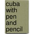 Cuba With Pen And Pencil