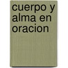 Cuerpo y Alma en Oracion door Anthony De Mello
