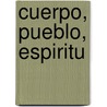 Cuerpo, Pueblo, Espiritu door Walt Whitman
