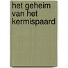 Het geheim van het kermispaard door C. Hafkamp