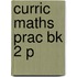 Curric Maths Prac Bk 2 P