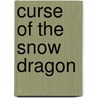Curse Of The Snow Dragon door Dr. Anthony Scheiber