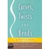 Curves, Twists And Bends