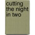 Cutting The Night In Two
