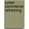 Cyber Commerce Reframing door Uwe G. Seebacher