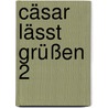 Cäsar lässt grüßen 2 door Joachim Fernau