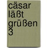 Cäsar läßt grüßen 3 by Joachim Fernau