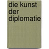 Die Kunst Der Diplomatie door Freidrich Polleroß