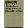 Verplegende elementen 5 blaaskatheters, maagsondes en orgaanspoelingen door Onbekend