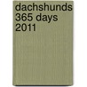 Dachshunds 365 Days 2011 by Unknown