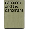 Dahomey And The Dahomans by Fredrick E. Forbes