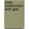 Daily Communion with God by Anonymous Anonymous