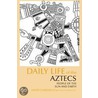Daily Life Of The Aztecs by Scott Sessions