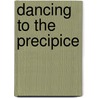 Dancing To The Precipice by Caroline Moorehead