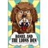 Daniel And The Lions Den by Dan Starrett