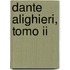 Dante Alighieri, Tomo Ii