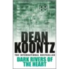 Dark Rivers Of The Heart by Dean R. Koontz