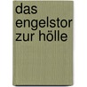 Das Engelstor zur Hölle by Sybille Schrödter