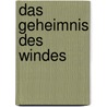 Das Geheimnis des Windes by Sigrid Heuck