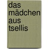 Das Mädchen aus Tsellis by Cosima Bellersen Quirini