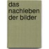 Das Nachleben der Bilder