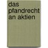 Das Pfandrecht an Aktien