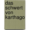 Das Schwert von Karthago by Gisbert Haefs