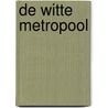 De Witte Metropool door E. Hefti